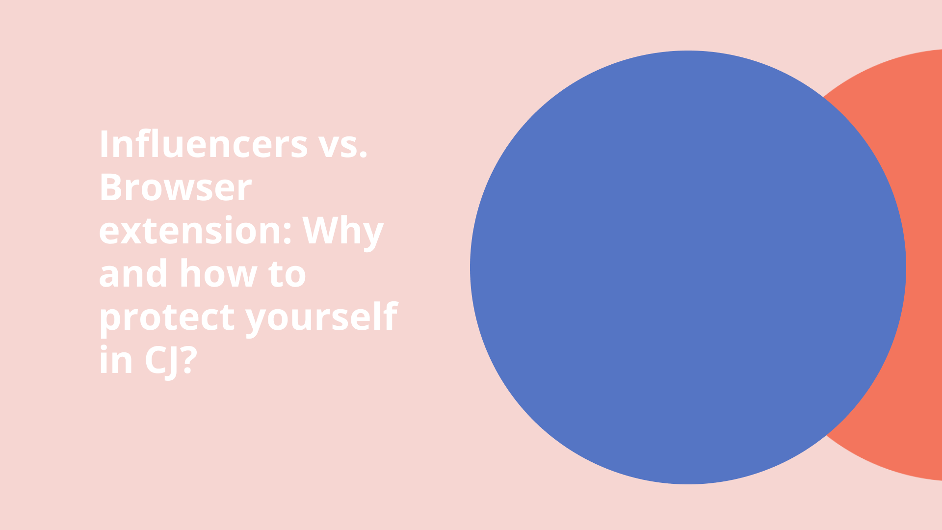 Influencers vs. Browser extension: Why and how to protect yourself in CJ?